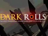 Dark Rolls
